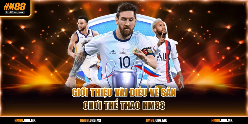 Giới thiệu vài điều về sân chơi thể thao HM88