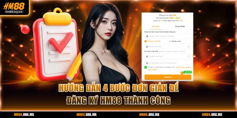 Hướng dẫn 4 bước đơn giản để đăng ký HM88 thành công