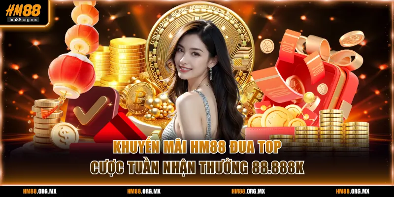 Khuyến mãi HM88 đua top cược tuần nhận thưởng 88.888K