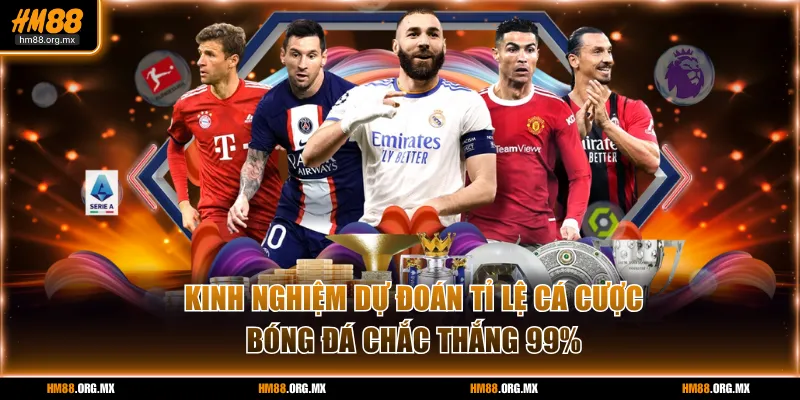 Kinh nghiệm dự đoán tỉ lệ cá cược bóng đá chắc thắng 99%