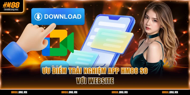 Những lý do thu hút khách hàng chọn tải app HM88
