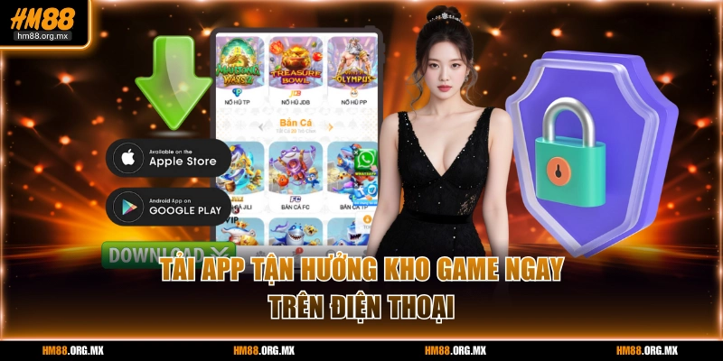 Tải app tận hưởng kho game ngay trên điện thoại