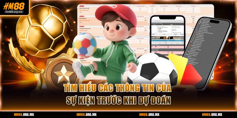 Tìm hiểu các thông tin của sự kiện trước khi dự đoán
