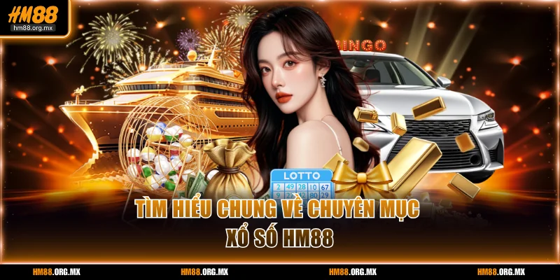 Tìm hiểu chung về không gian xổ số HM88