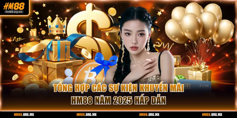 Tổng hợp các sự kiện khuyến mãi HM88 năm 2025 hấp dẫn