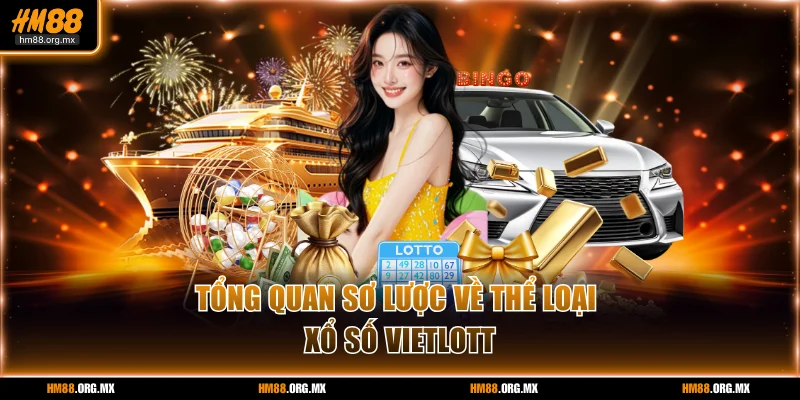 Tổng quan sơ lược về thể loại xổ số Vietlott