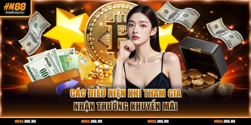 Tuân thủ các điều kiện quan trọng khi tham gia nhận thưởng ưu đãi